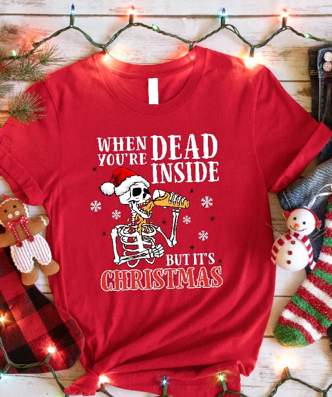 When You Are Dead Inside But It's Christmas T-Shirt, Dead Inside Christmas Skeleton Shirt, Christmas Tee ,Sarcastic Xmas Shirt, G161